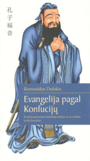 Evangelija pagal Konfucijų: konfucianistinis išminties kelias ir jo svarba krikščionybei