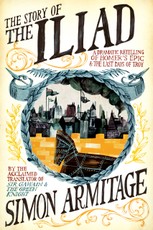 The Story of the Iliad: A Dramatic Retelling of Homer's Epic and the Last Days of Troy