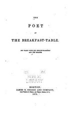The Poet at the Breakfast-table, His Talks with His Fellow-boarders and the Reader