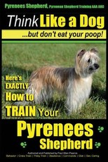 Pyrenees Shepherd, Pyrenean Shepherd Training AAA AKC - Think Like a Dog, But Don't Eat Your Poop! Pyrenees Shepherd Breed Expert Training