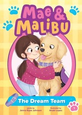 Mae and Malibu: The Dream Team (Mae and Malibu #1) (a Little Bee Books Chapter Book Series)
