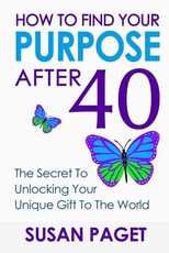 How To Find Your Purpose After 40