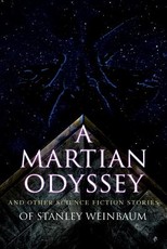 A Martian Odyssey and Other Science Fiction Stories of Stanley Weinbaum