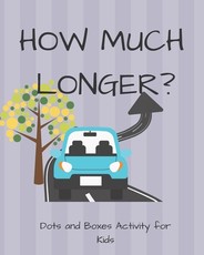 How Much Longer - Dots and Boxes Activity Book - 100 black and white pages