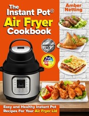 The Instant Pot(R) Air Fryer Cookbook