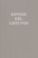 Kovose dėl Lietuvos. I tomas