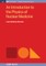An Introduction to the Physics of Nuclear Medicine