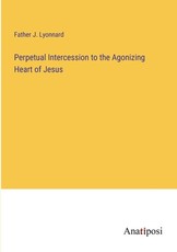 Perpetual Intercession to the Agonizing Heart of Jesus