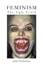 Feminism: The Ugly Truth