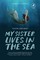 My Sister Lives in the Sea