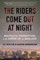 The Riders Come Out at Night