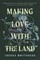 Making Love with the Land