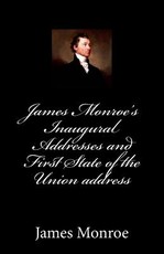 James Monroe's Inaugural Addresses and First State of the Union address