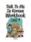 Talk To Me In Korean Workbook - Level 4