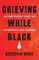 Grieving While Black