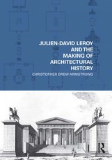 Armstrong, C: Julien-David Leroy and the Making of Architect