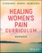 Healing Women's Pain Curriculum, Workbook