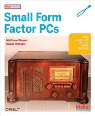 Make Projects: Small Form Factor PCs