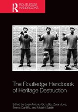 The Routledge Handbook of Heritage Destruction