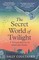 The Secret World of Twilight
