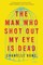 The Man Who Shot Out My Eye Is Dead