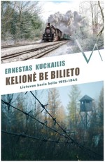 Kelionė be bilieto: Lietuvos kario keliu, 1915–1945