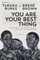 You Are Your Best Thing