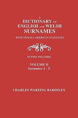 A Dictionary of English and Welsh Surnames, with Special American Instances. in Two Volumes. Volume II, Surnames J-Z