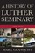A History of Luther Seminary