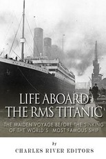 Life Aboard the RMS Titanic