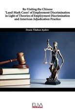 Re-Visiting the Chinese 'Land-Mark Cases' of Employment Discrimination in Light of Theories of Employment Discrimination and American Adjudication Practice
