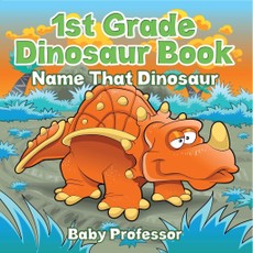 1st Grade Dinosaur Book: Name That Dinosaur