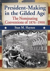 President-Making in the Gilded Age