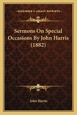 Sermons On Special Occasions By John Harris (1882)