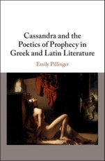 Cassandra and the Poetics of Prophecy in Greek and Latin Literature
