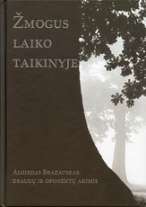 Žmogus laiko taikinyje. Algirdas Brazauskas draugų ir oponentų akimis (su CD)