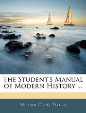 The Student's Manual of Modern History ...