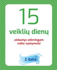 15 VEIKLIŲ DIENŲ. 2 dalis