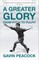 A Greater Glory