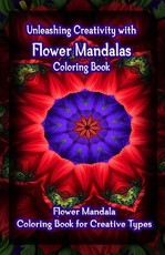 Unleashing Creativity with Flower Mandalas Coloring Book