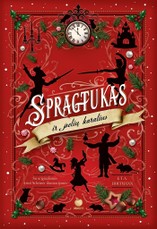 SPRAGTUKAS IR PELIŲ KARALIUS: pilnas, nesutrumpintas tekstas + originalios A.Scheiner iliustracijos – viena gražiausių visų laikų pasakų taps tobula šv. Kalėdų dovana