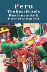 Peru: The Best Hotels, Restaurants & Entertainment