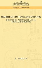 Spanish Life in Town and Country, Including Portuguese Life in Town and Country