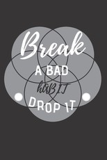 Break a bad habit drop it