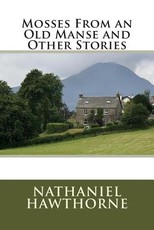 Mosses From an Old Manse and Other Stories