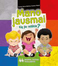 Mano jausmai. Ką jie reiškia? 44 jausmai, apie kuriuos verta pamąstyti
