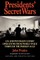 Presidents' Secret Wars