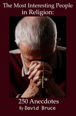 Most Interesting People in Religion: 250 Anecdotes