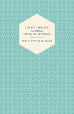 The Skylark and Adonais - With Other Poems