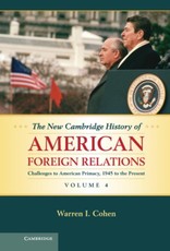 New Cambridge History of American Foreign Relations: Volume 4, Challenges to American Primacy, 1945 to the Present